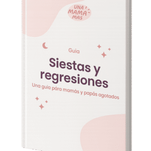 Guía Siestas y Regresiones - Una mamá más